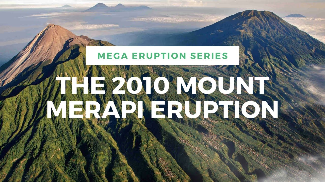 2010 Eruptions of Mount Merapi: Exploring the Destructive Power of Nature