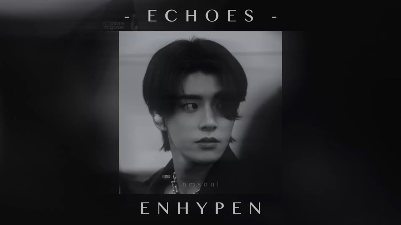 enhypen - echoes (slowed + reverb)