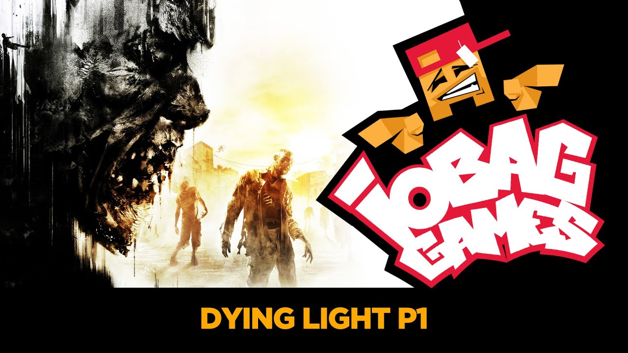 IOBAGG - Dying Light P1
