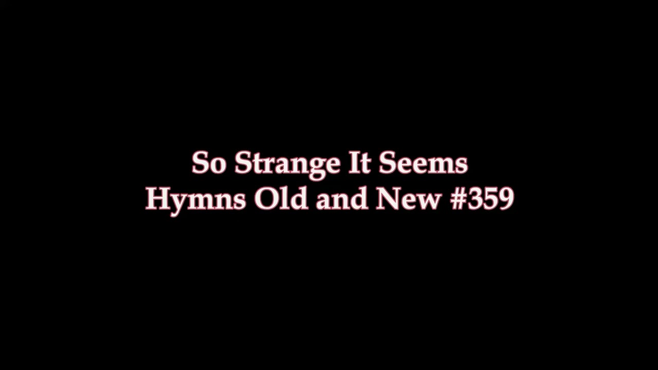 So Strange It Seems #359