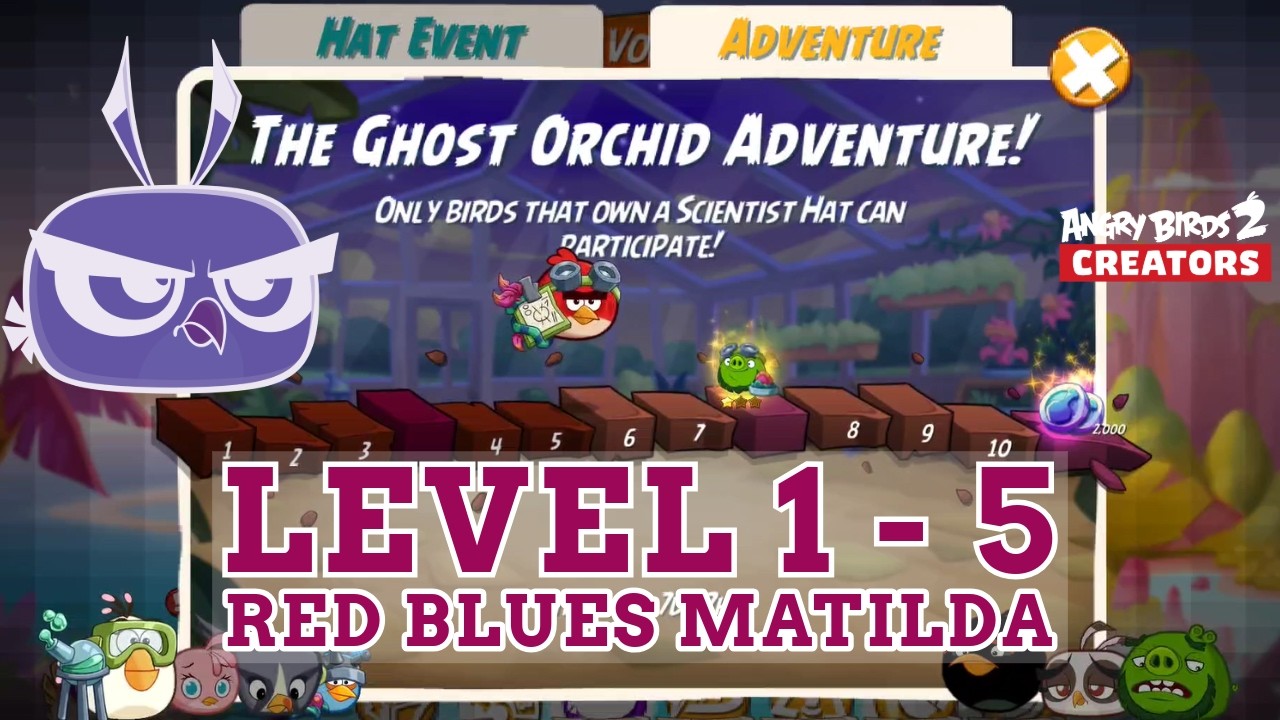 Новая шляпа учёного: Приключение «Призрачная орхидея», уровни 1-5, Angry Birds 2.