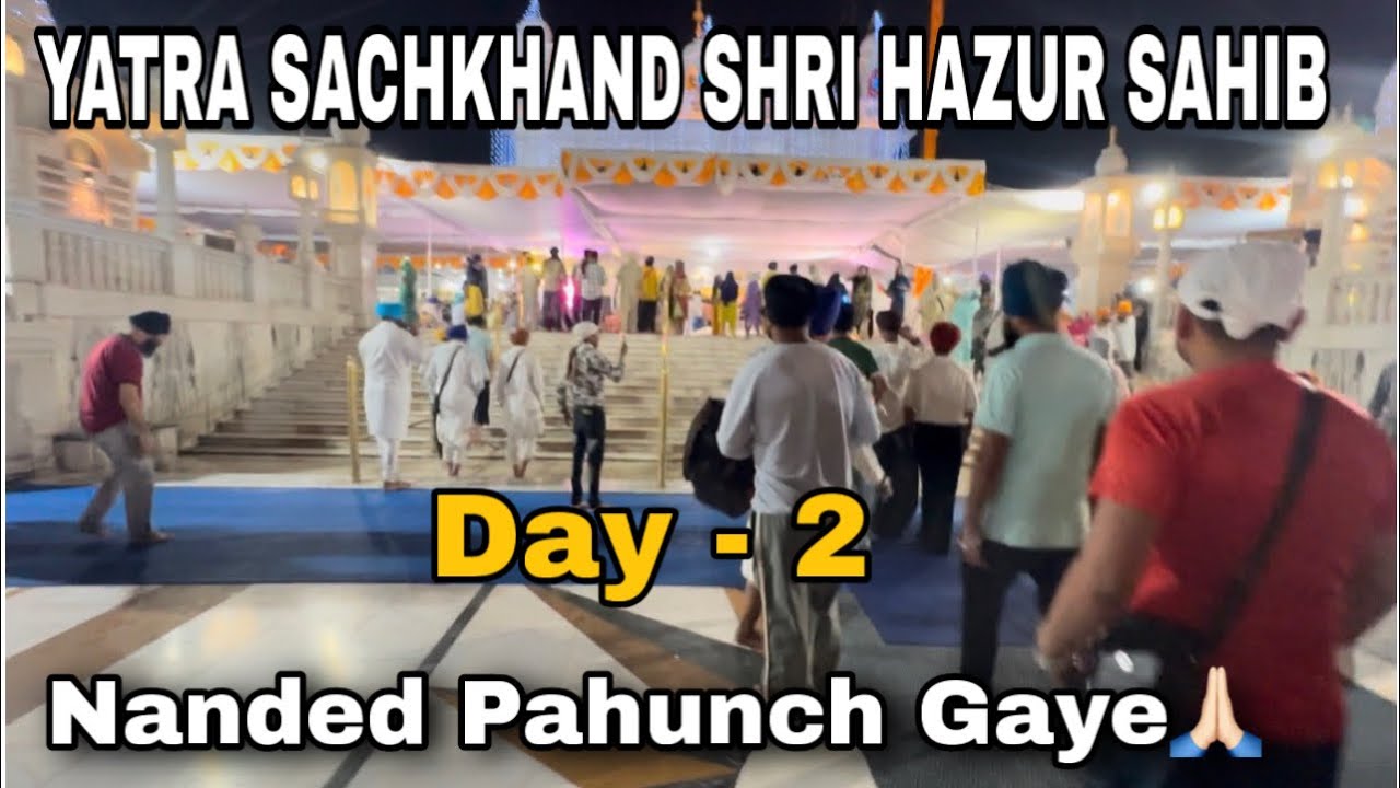 Hazur Sahib Yatra Day 2 | Yavatmal Se Nanded Tak | Sachkhand Darshan 🙏