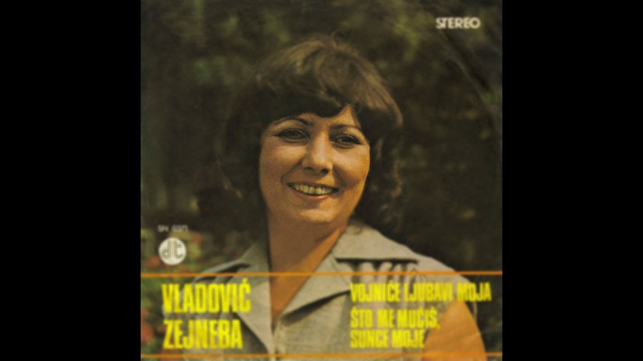 Zejneba Vladovic - Sto me mucis, sunce moje