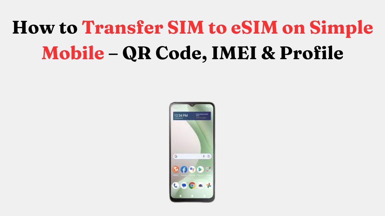 How to Transfer SIM to eSIM on Simple Mobile &ndash; QR Code, IMEI & Profile