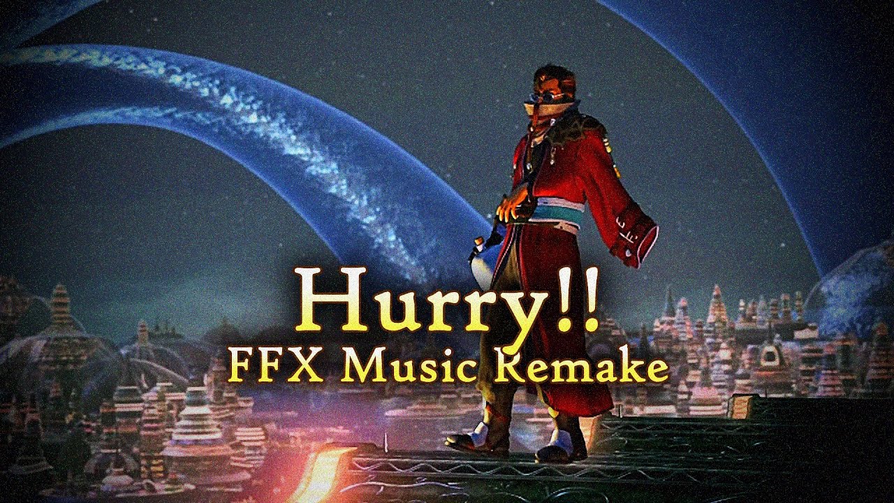 Hurry!! - FFX Music Remake
