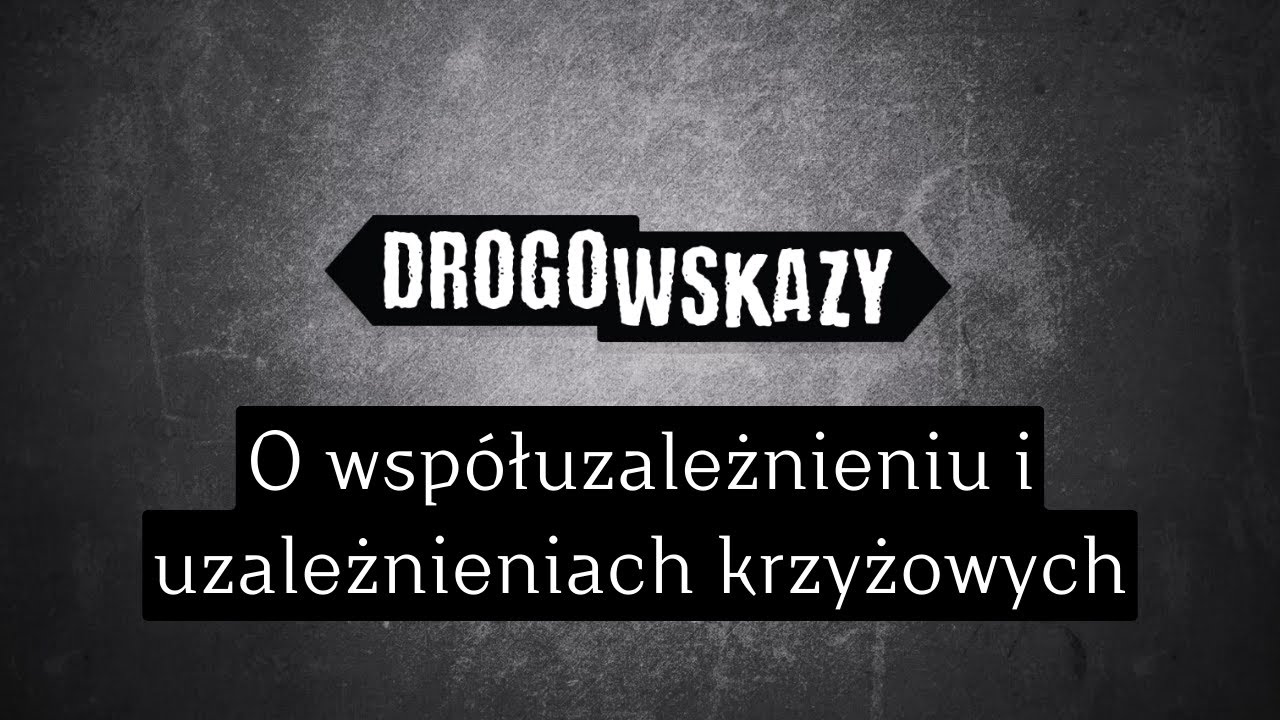 O współuzależnieniu i uzależnieniach krzyżowych | Drogowskazy