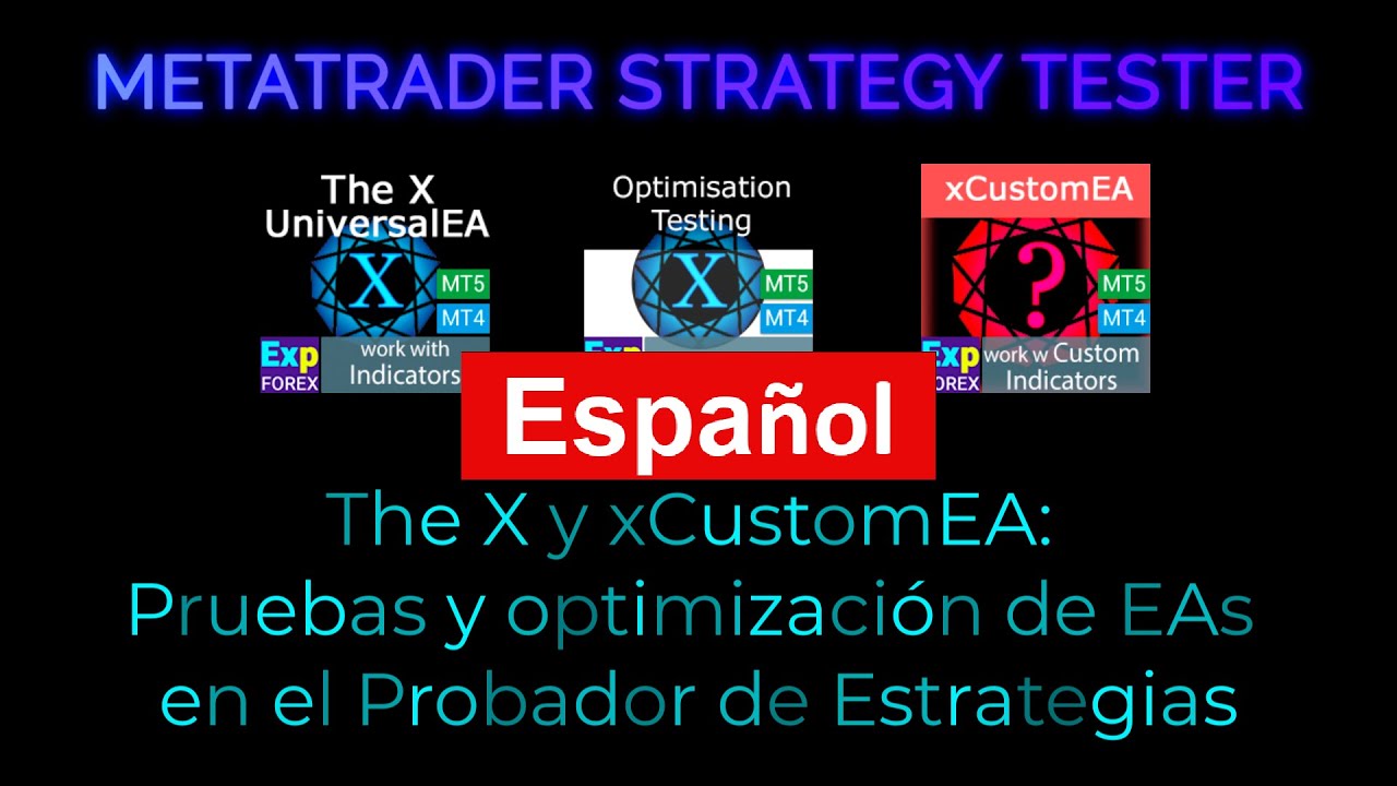 Español. The X y xCustomEA: Pruebas y optimización en el Probador de Estrategias