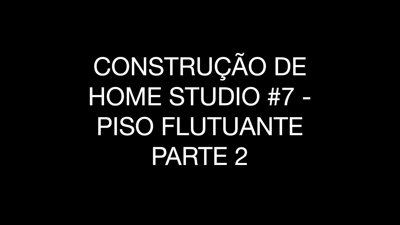 Construção do Estudio #7   Piso Flutuante   Parte 2
