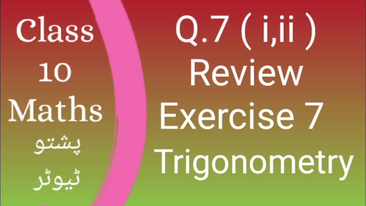 Q.7 Review Exercise 7, Class 10 Maths, Trigonometry, Pushto Tutor tech online, KP board