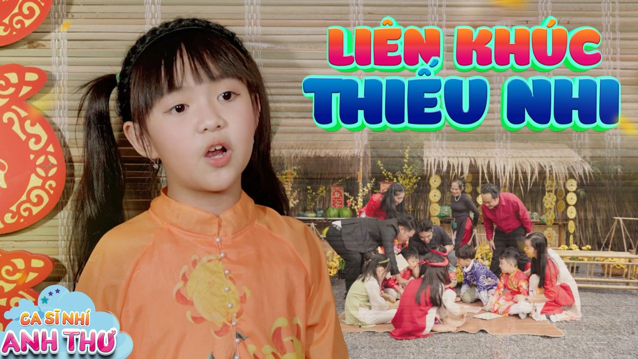 Liên Khúc Nhạc Tết Thiếu Nhi ♫ XÚC XẮC XÚC XẺ, BÉ VUI CHÚC TẾT - Nhạc Thiếu Nhi Bé Anh Thư