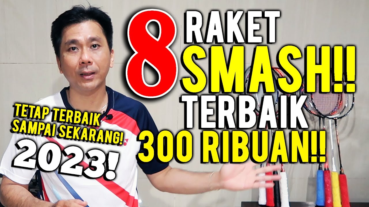 8 RAKET TERBAIK 300 RIBUAN MANTAP UTK SMASH!!