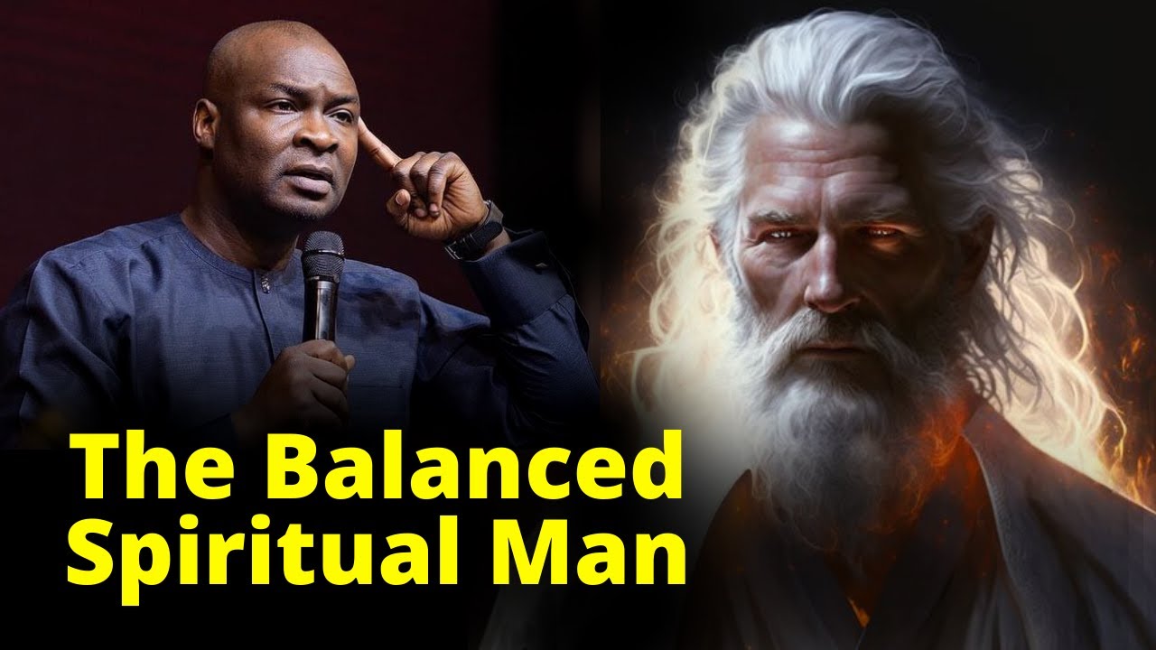 The Balanced Spiritual Man | APOSTLE JOSHUA SELMAN