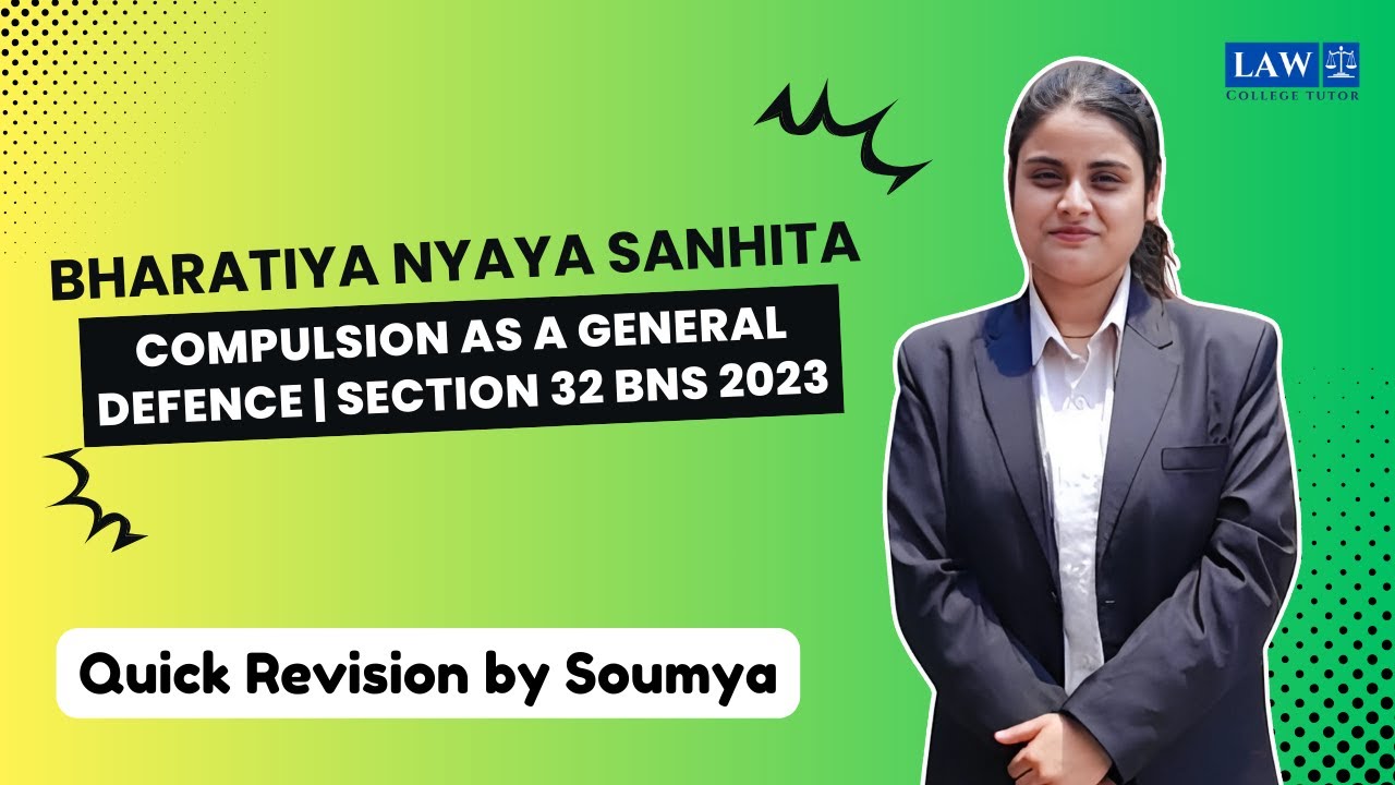 Compulsion as a General Defence | Section 32 of BNS 2023 | College Tutor Law