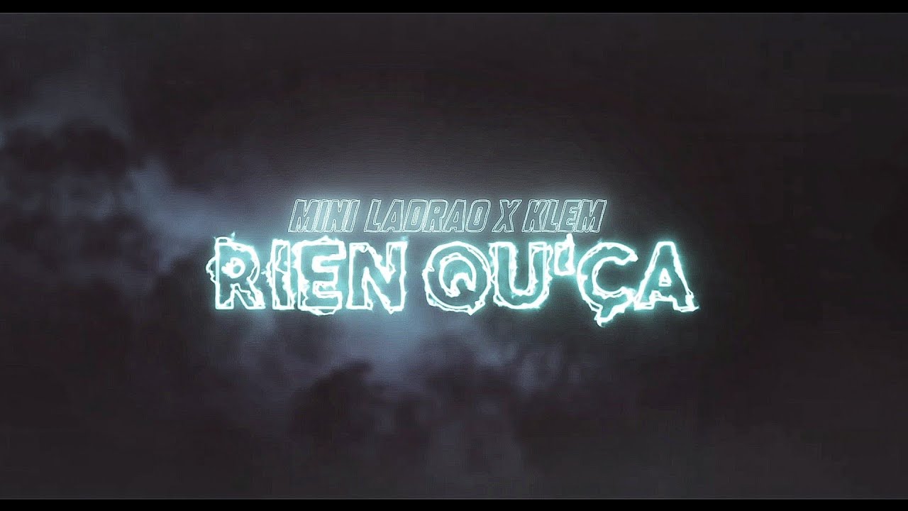 MINI LADRAO  ft @klemp3 - RIEN QU'ÇA (CLIP LYRICS)