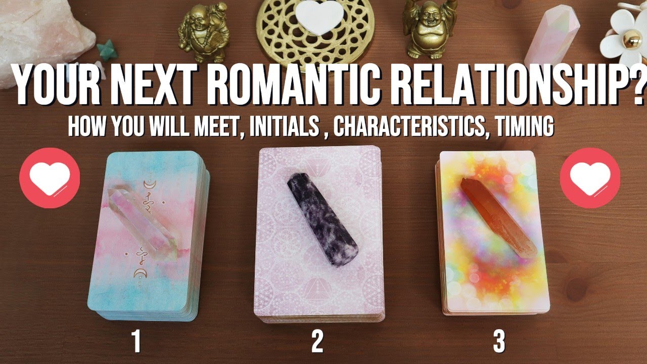 What you want to know about your next Romantic Relationship! 💘 Love Pick a Card Reading 💘