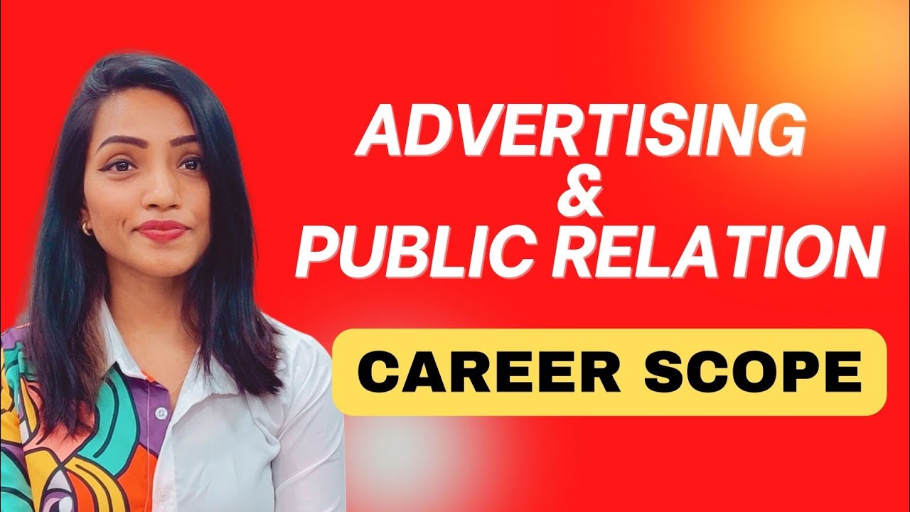 CAREER IN ADVERTISING & PUBLIC RELATIONS (PR) IN INDIA 2022 | SALARY, JOB ROLES | CAREER SCOPE etc