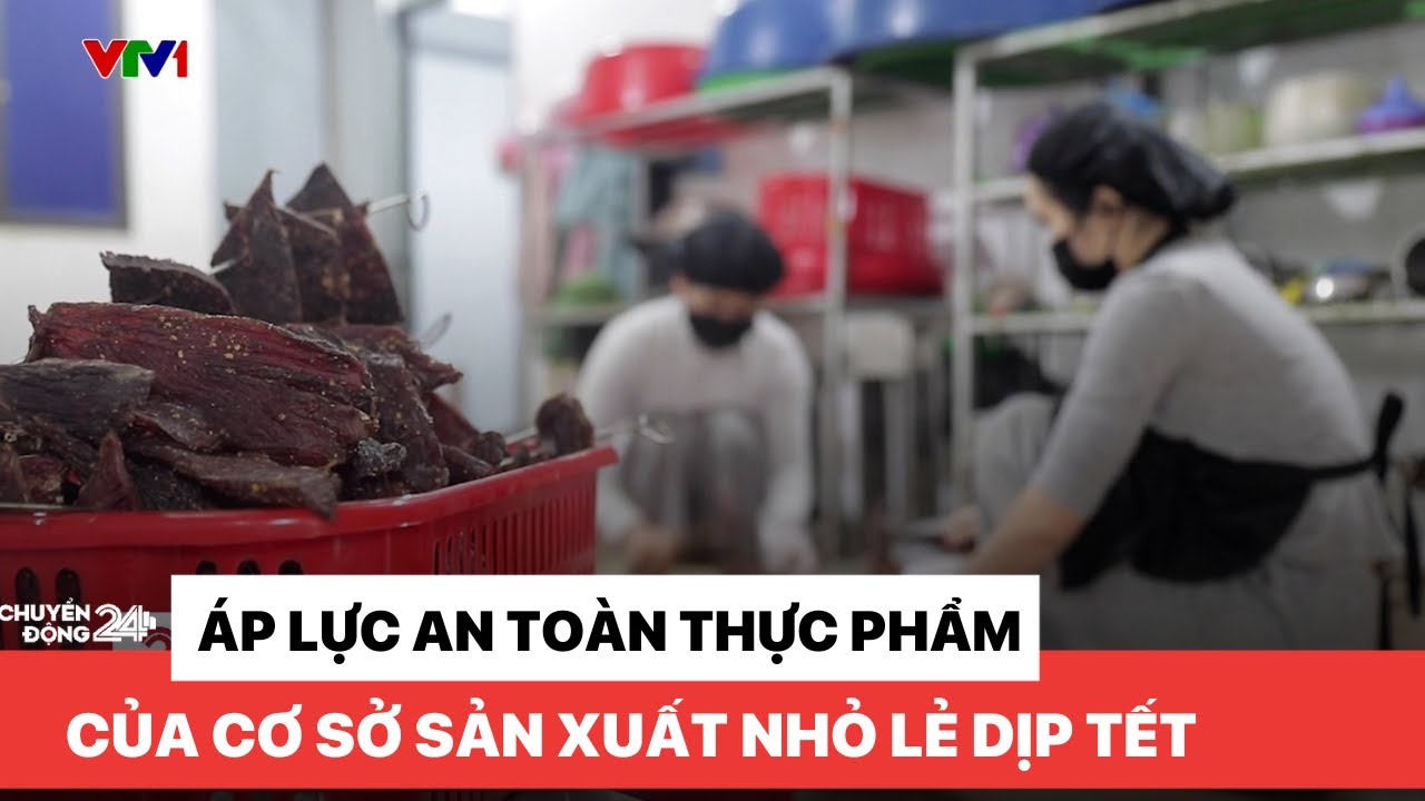 Áp lực An toàn thực phẩm của cơ sở sản xuất nhỏ lẻ dịp Tết