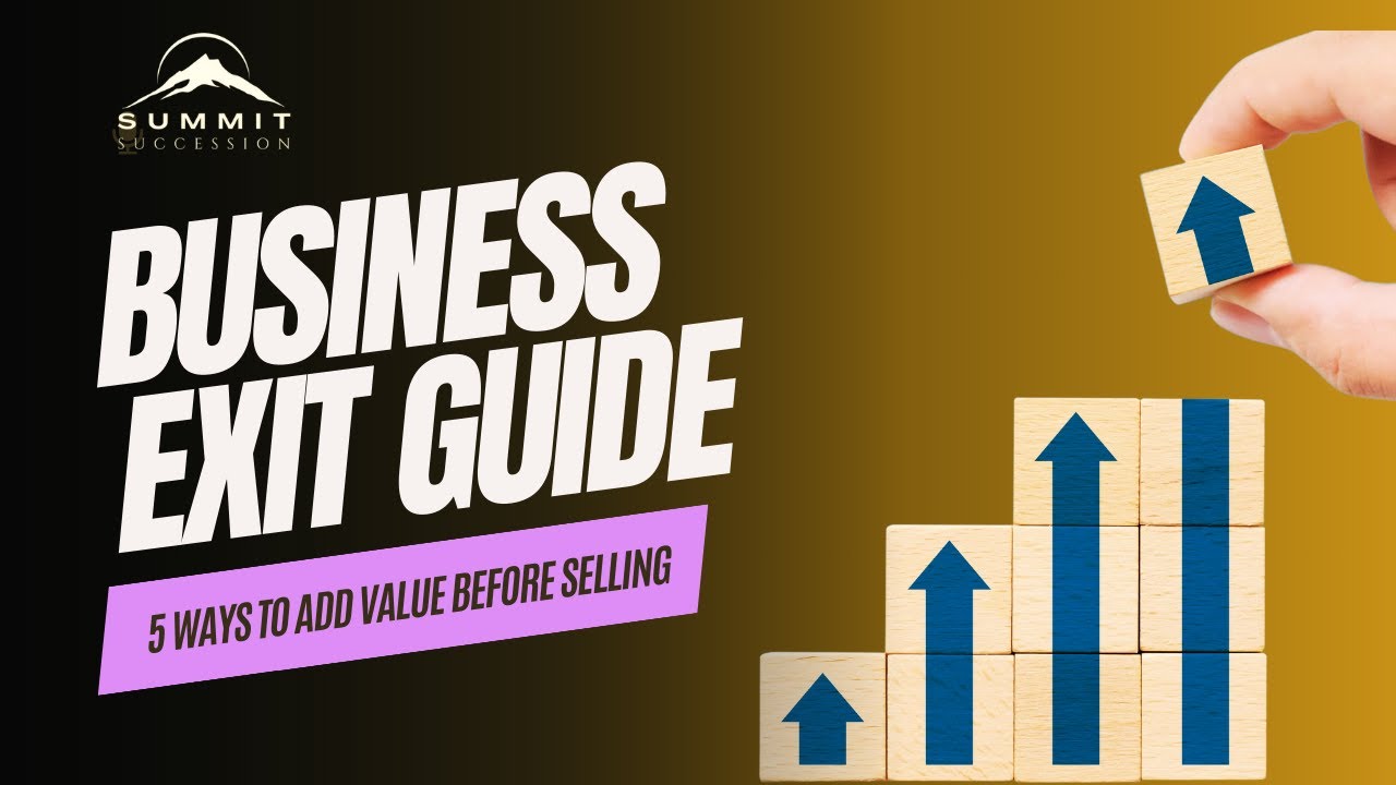 Top 5 Ways to Increase Your Business Value (Before You Sell It)