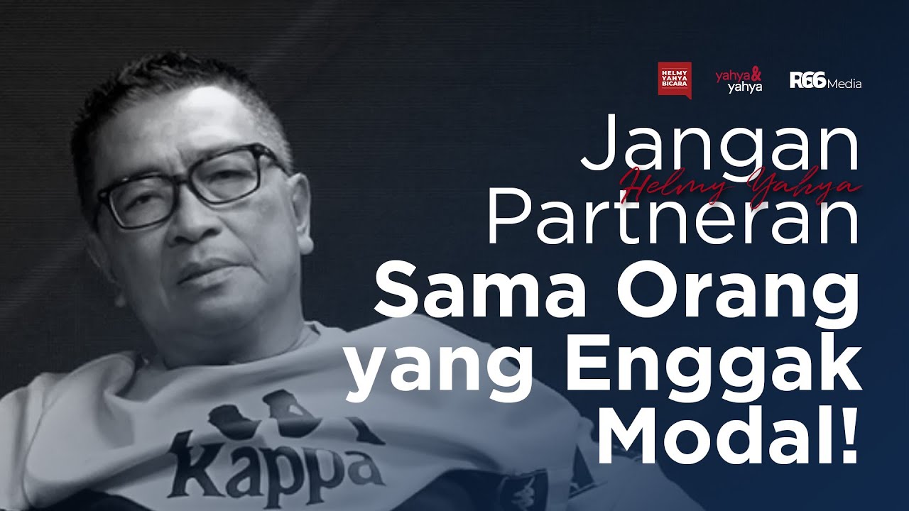 Jangan Partneran Sama Orang Yang Enggak Modal! | Helmy Yahya Bicara