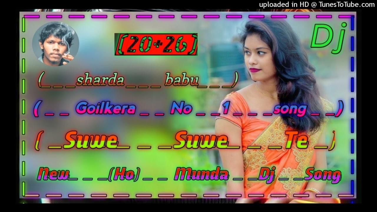 New _ _Ho _ _Munda _ _ _ Dj _ _Suwe  _ _ &Suwe_ _ _Te _ _sharda _ _babu _ _Goilkera _ _ (182)_ _2026