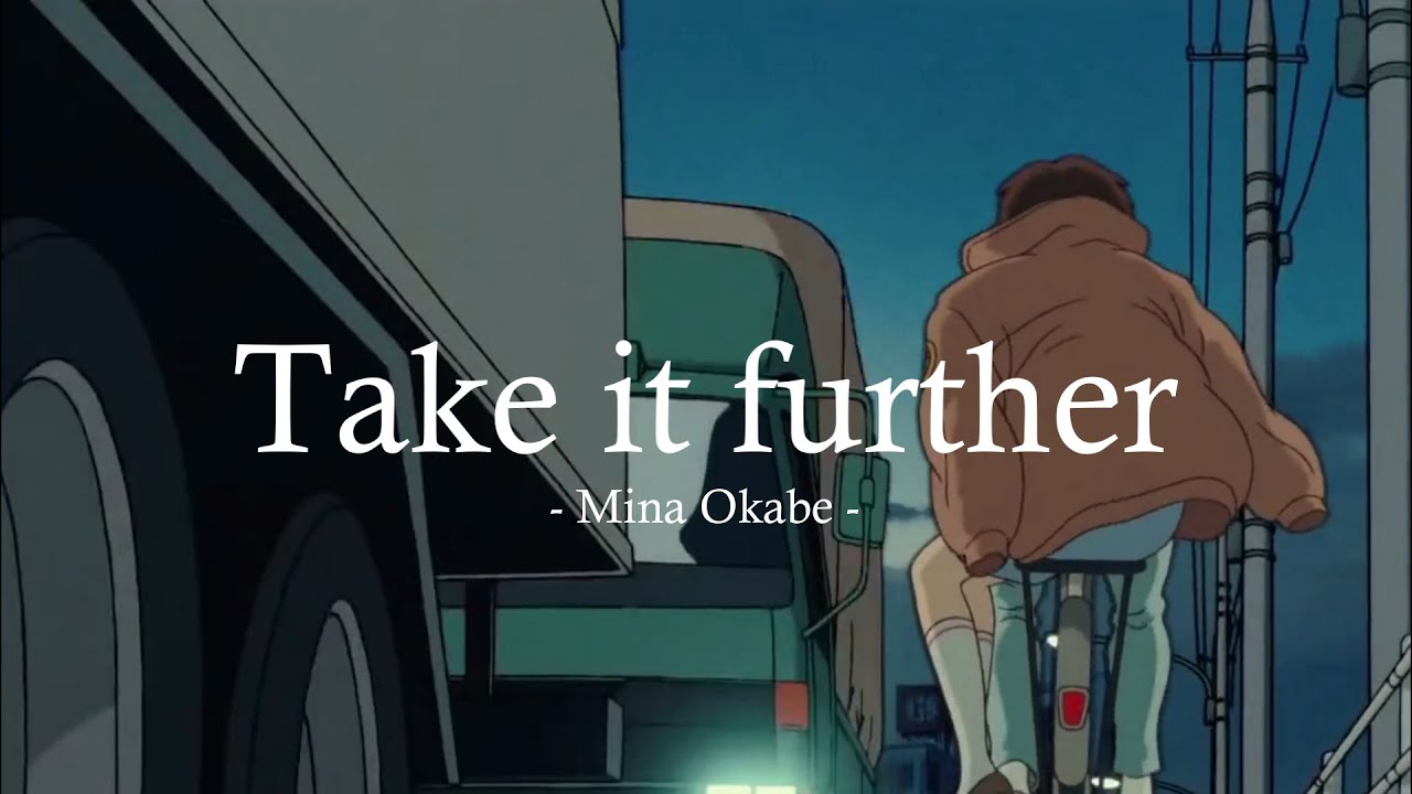 Take it further (sub español) - Mina Okabe