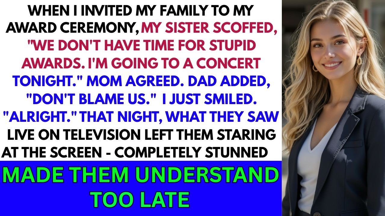 My Sister Sneered at My Award Ceremony Invite: “We Don’t Have Time for Stupid Awards.” That Night...