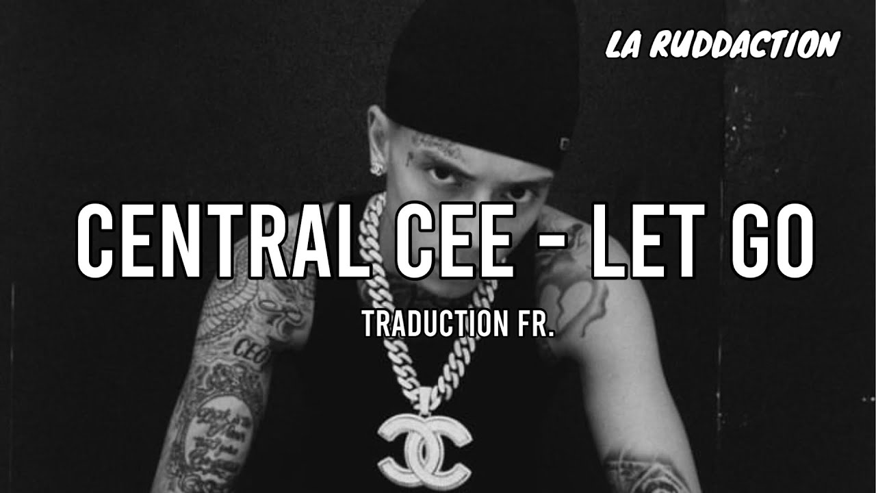 Central Cee - Let Go [Traduction fran&ccedil;aise 🇫🇷] &bull; LA RUDDACTION