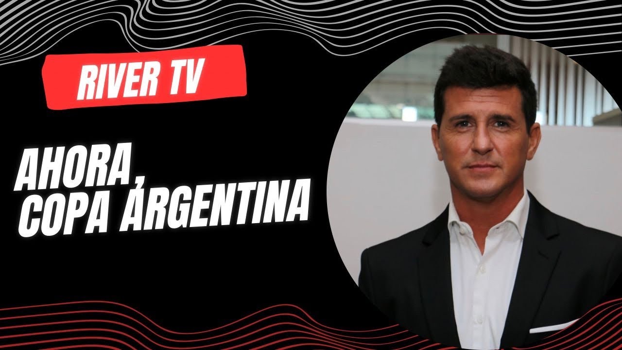 River TV: Ahora, Copa Argentina
