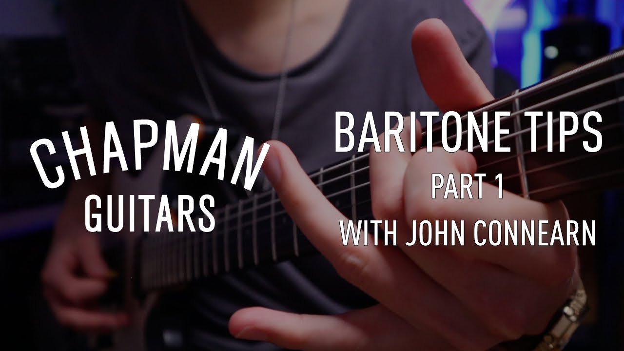 John Connearn's Top Baritone Guitar Tips Part 1 - Chapman Guitars