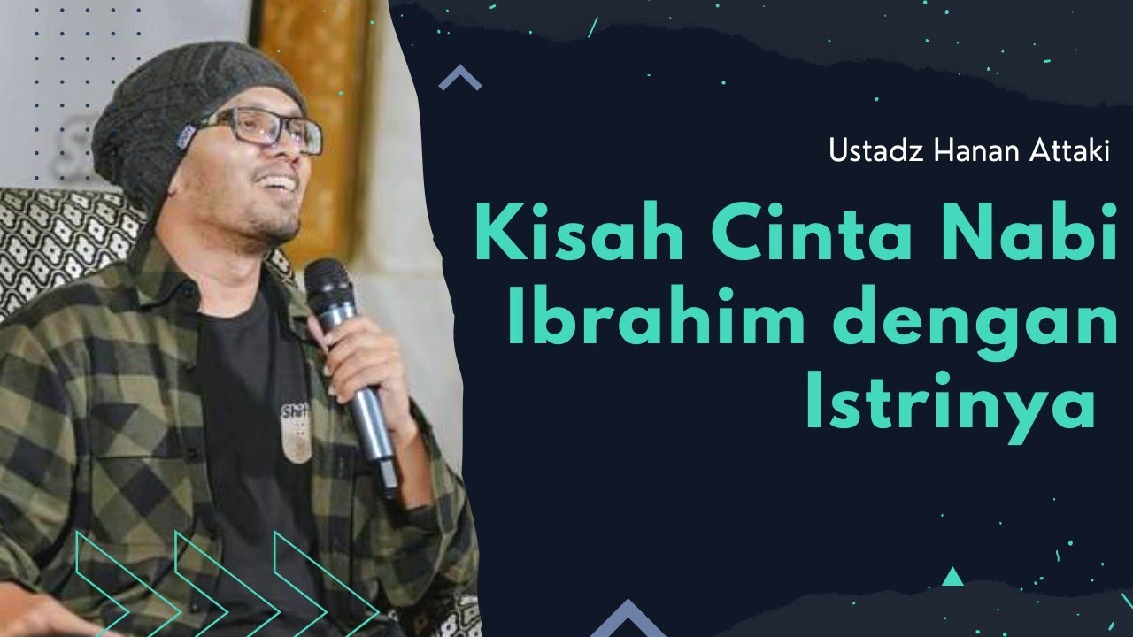 Kisah Cinta Nabi Ibrahim AS, Siti Hajar dan Siti Sarah, Ustadz Hanan Attaki