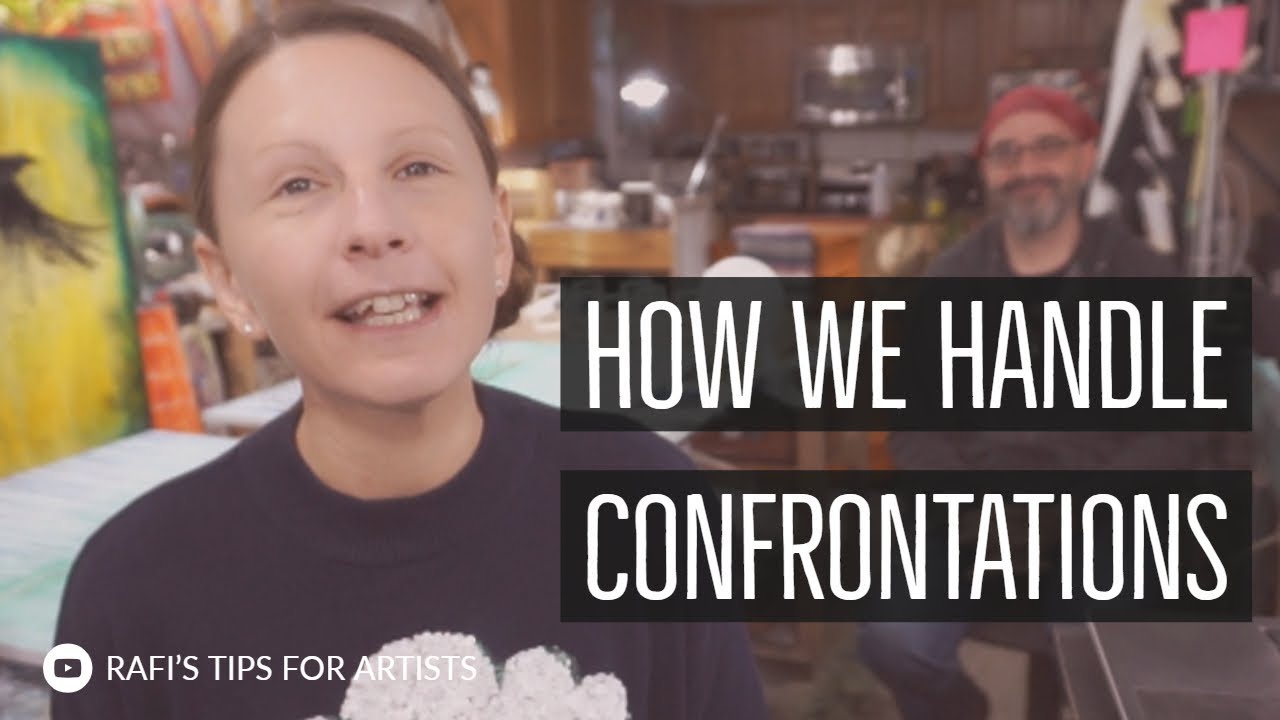 How We Handle Confrontations - Tips For Artists