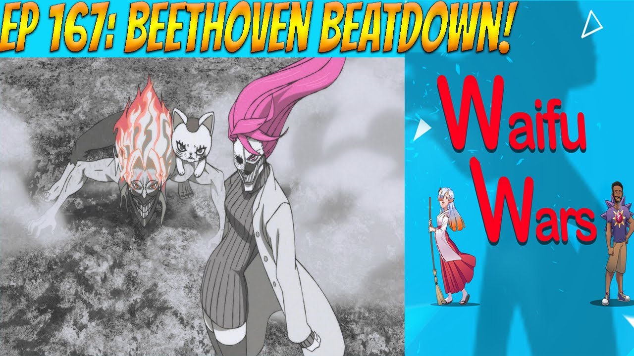 Waifu Wars Ep 167 - Beethoven Beatdown
