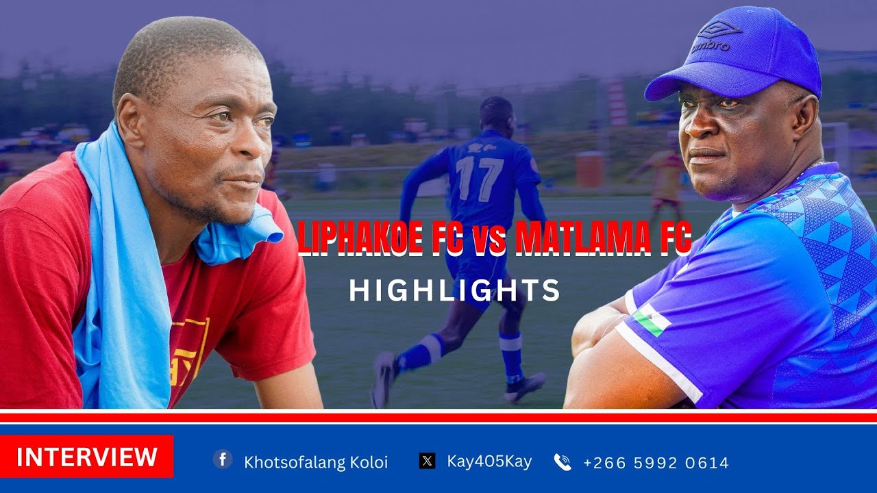 Liphakoe vs Matlama Highlights