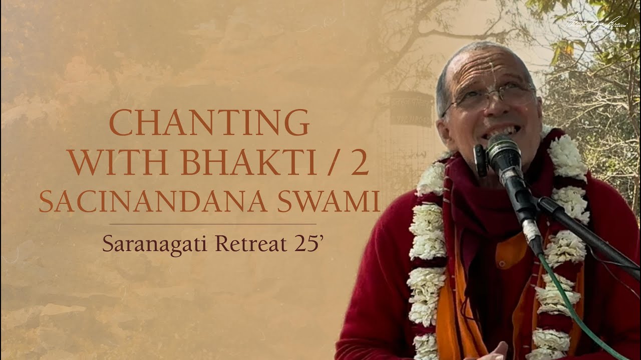 Chanting with Bhakti #2 /Sacinandana Swami / Saranagati Retreat 25'