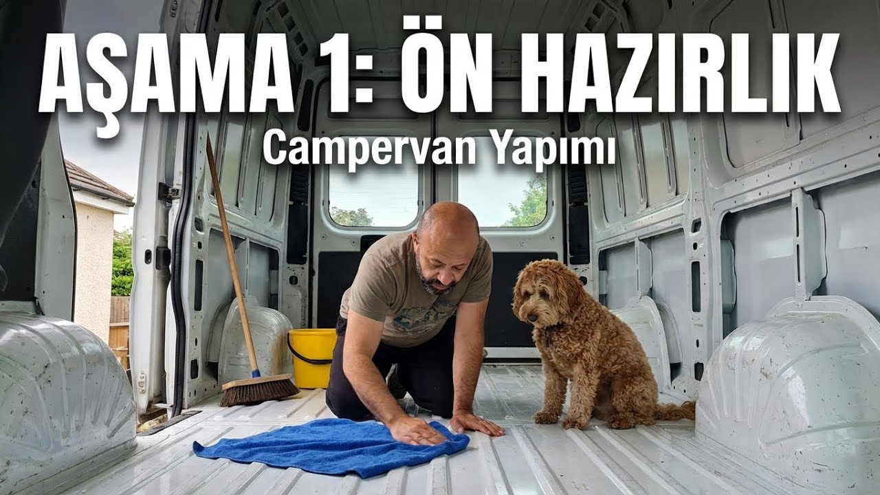 Campervan/Karavan Yapımı: Aşama 1 – Ön Hazırlık ve Temizlik