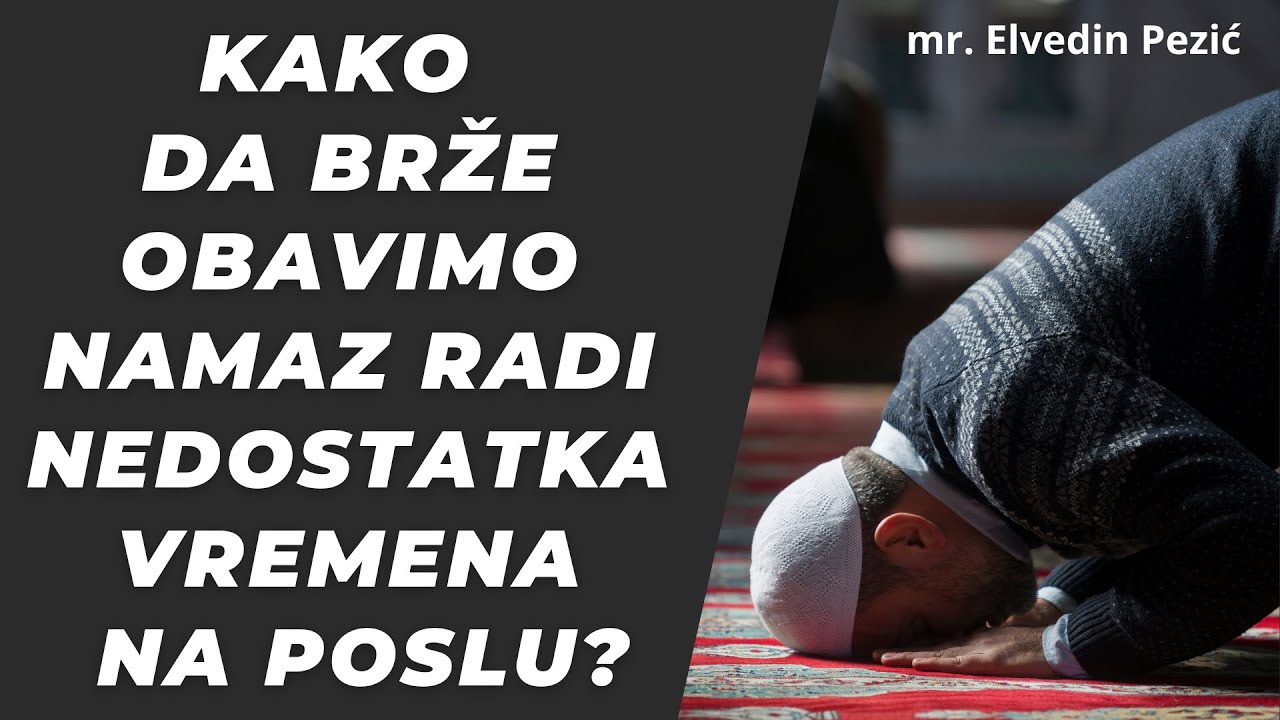 Kako da brže obavimo namaz radi nedostatka vremena na poslu? -  mr. Elvedin Pezić