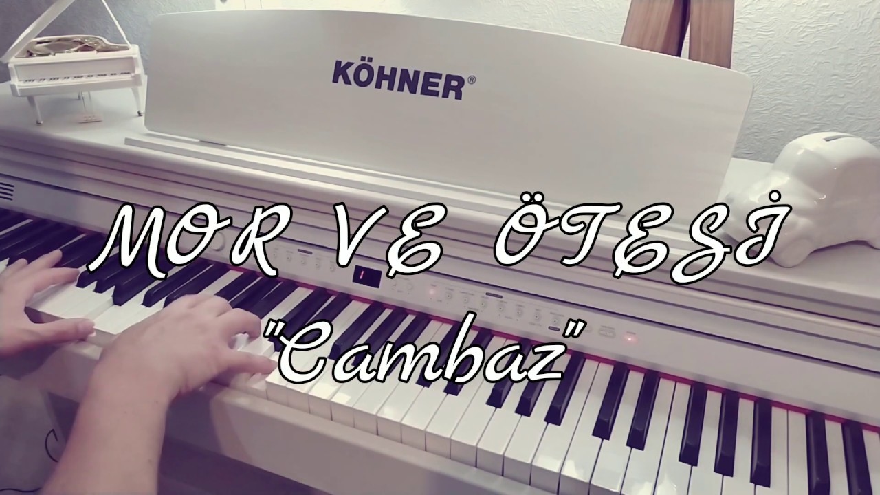 Cambaz...MOR VE ÖTESİ (Piyano cover)Piyano ile çalınan şarkılar
