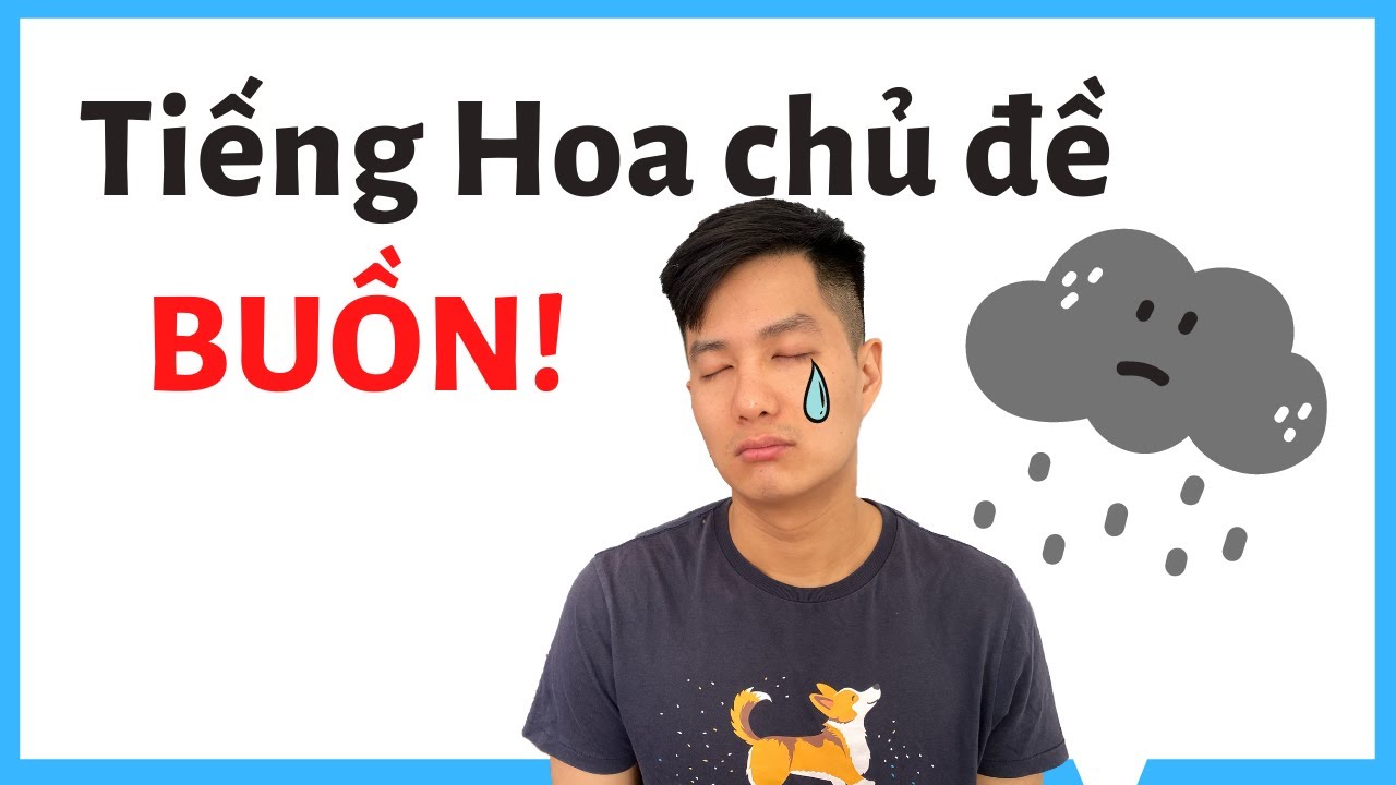 Tiếng Hoa chủ đề BUỒN! (2021)