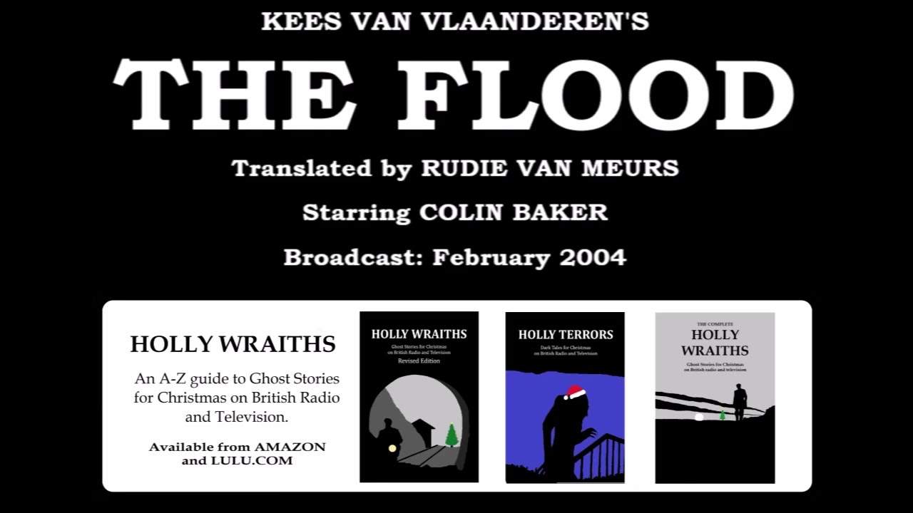 The Flood (2004) by Kees Van Vlaanderen, translated by Rudie Van Meurs; starring Colin Baker