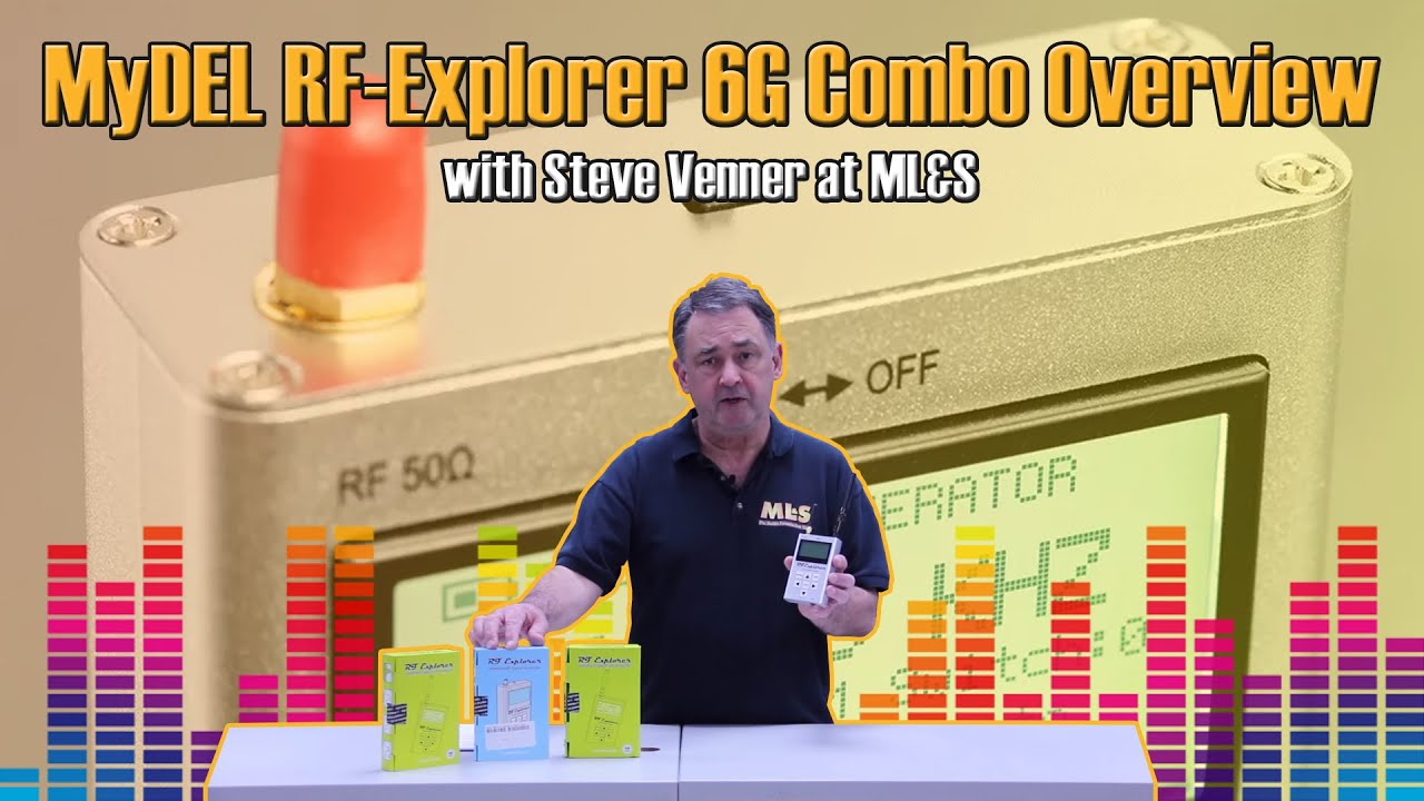 MyDEL RF-Explorer 6G Combo Overview with Steve Venner at ML&S