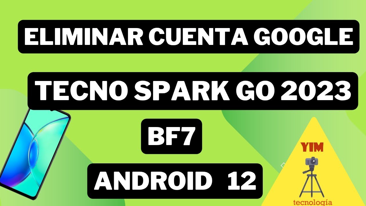 Eliminar Cuenta Google TECNO SPARK GO 2023 BF7 Android 12