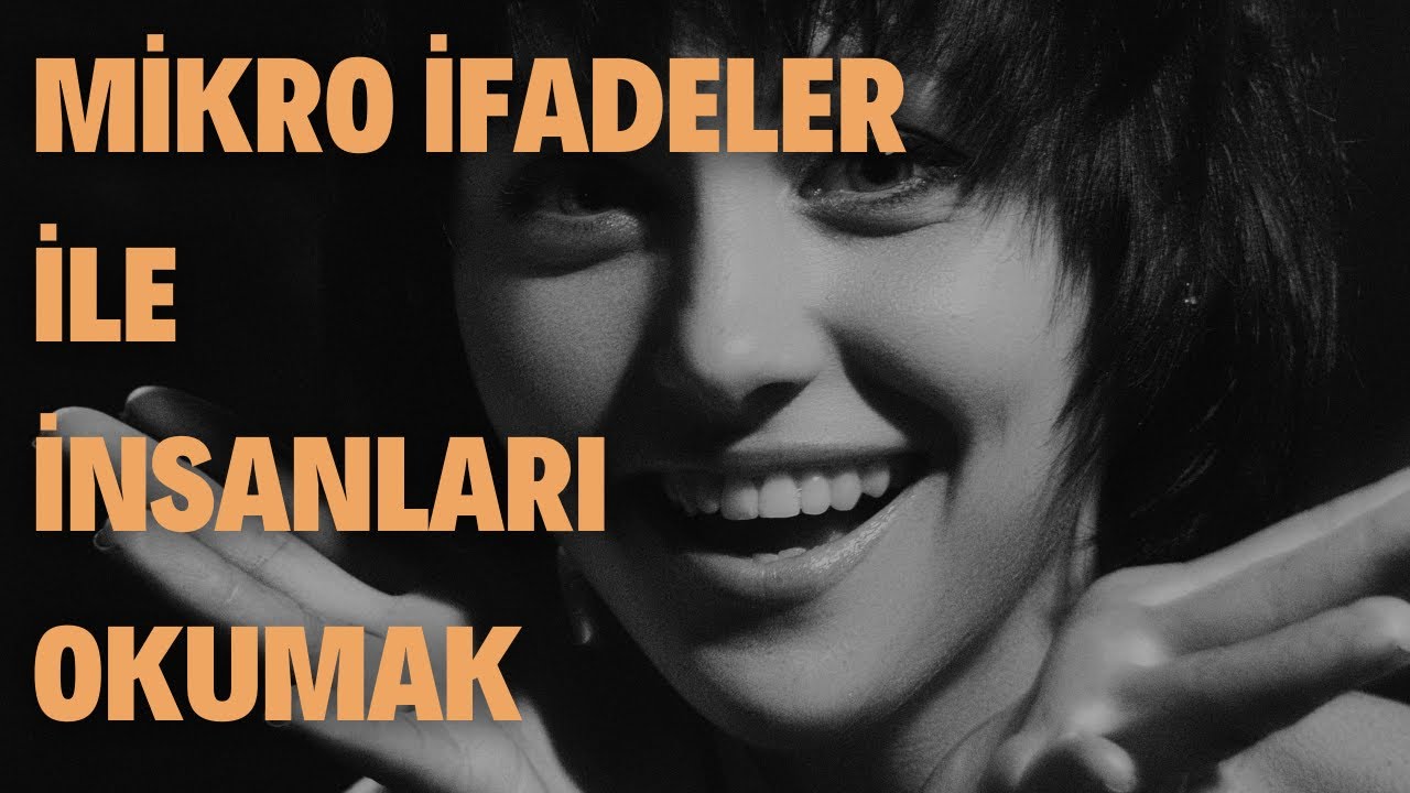 Mikro İfadeler Nasıl Okunur | Y&uuml;z İfadelerini Okumak