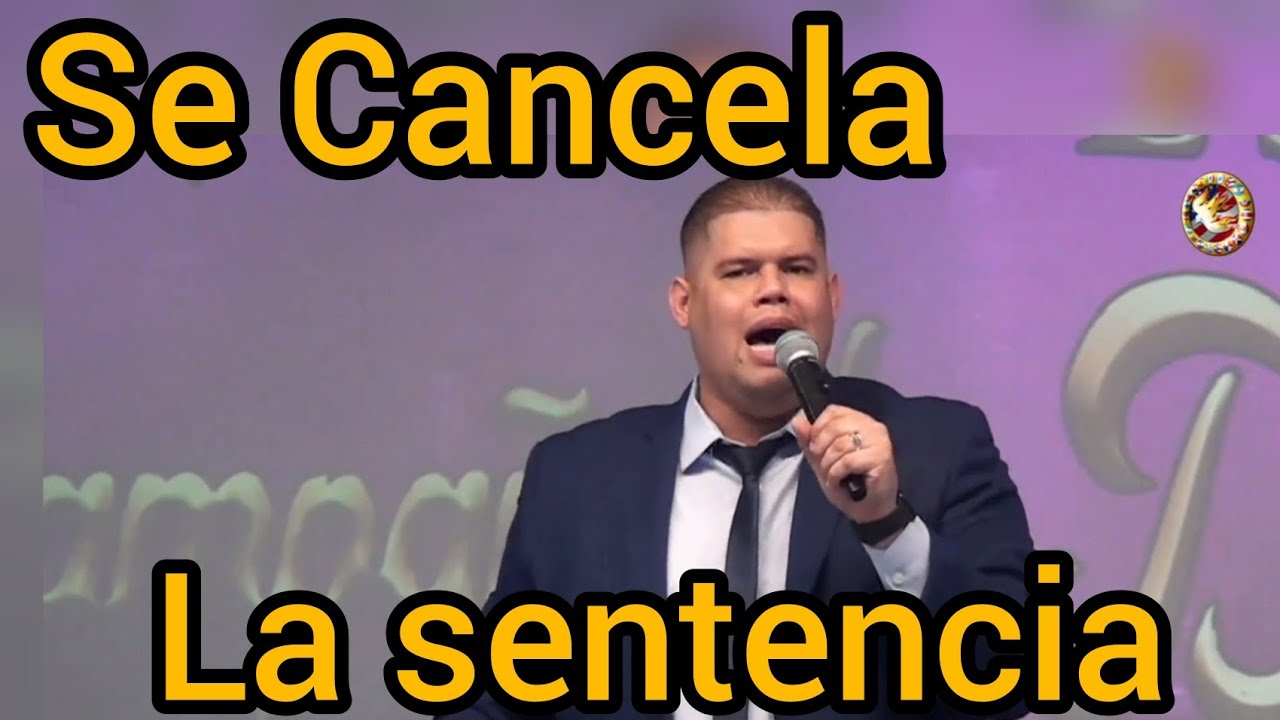 se cancela la sentencia poderoso mensaje)Pastor Héctor Pérez