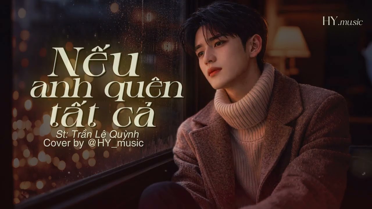 NẾU ANH QUÊN TẤT CẢ - cover by HY