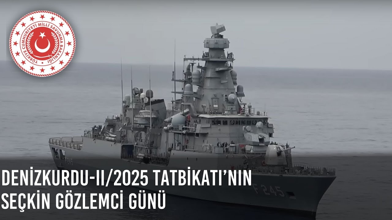 DENİZKURDU-II/2025 Tatbikatı’nın Seçkin Gözlemci Günü