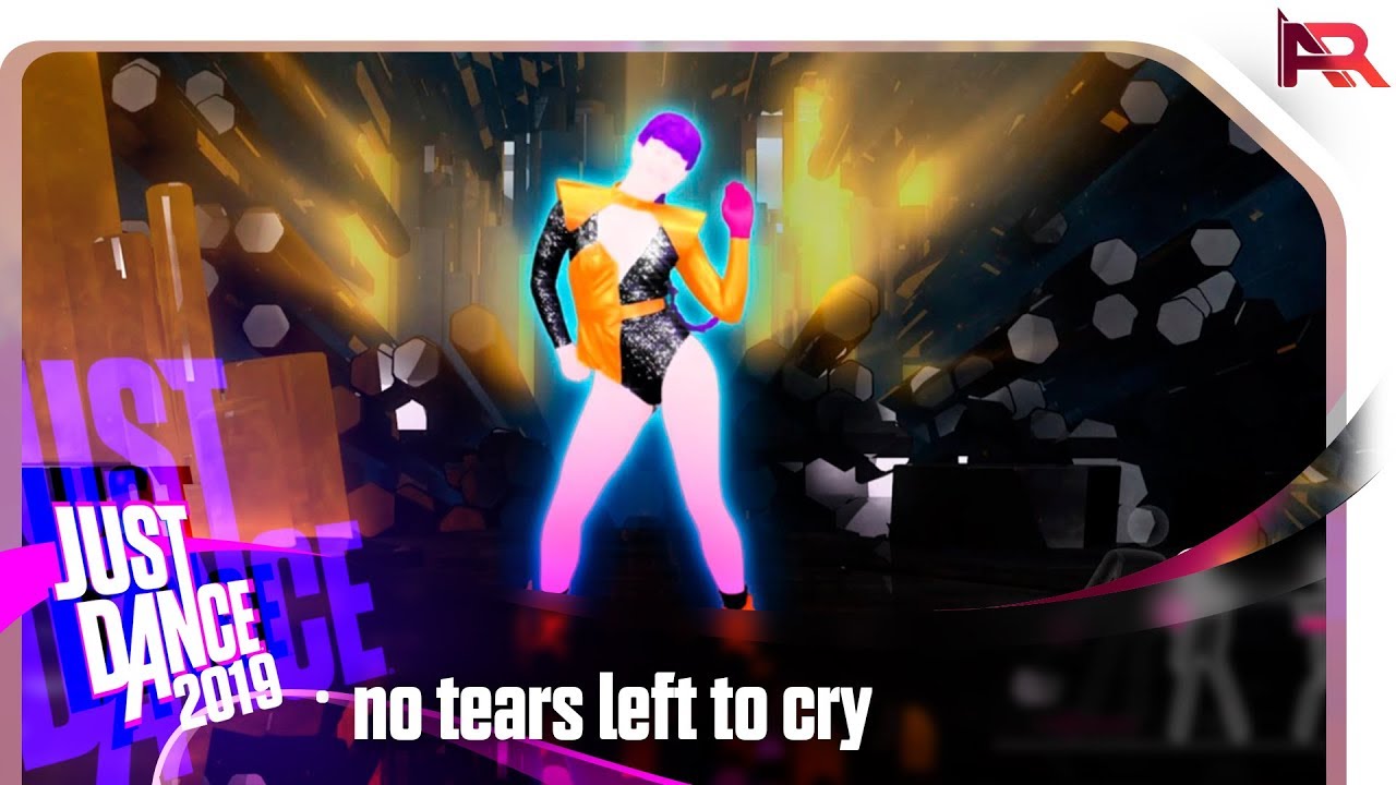 Just Dance 2019 - no tears left to cry