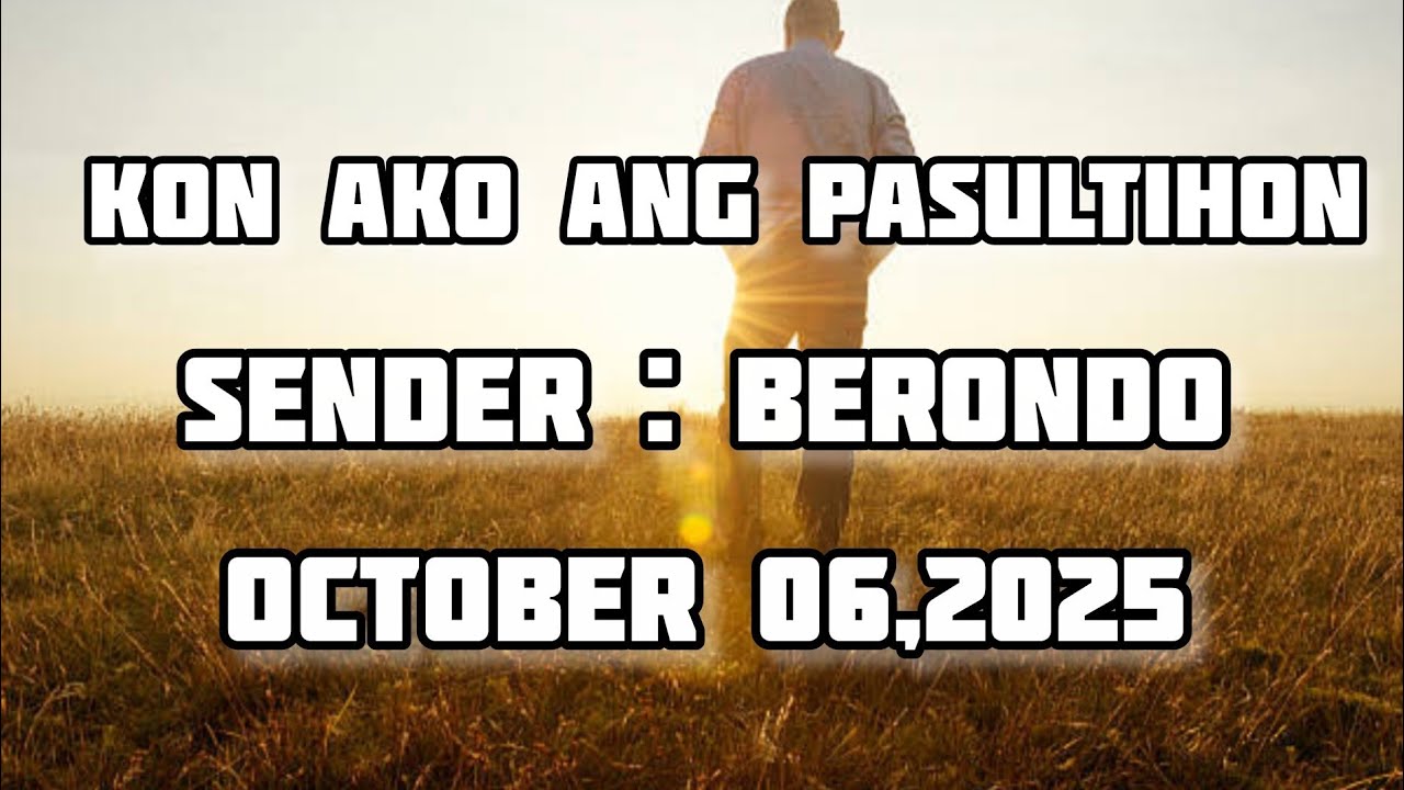 kon ako ang pasultihon sender Berondo - October 6 2025