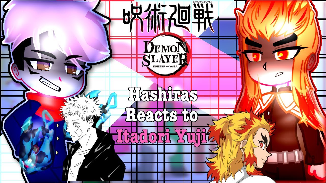 +18 Hashiras reacts to Itadori Yuji || 1/? || Demon Slayer || Jujutsu kaisen ||