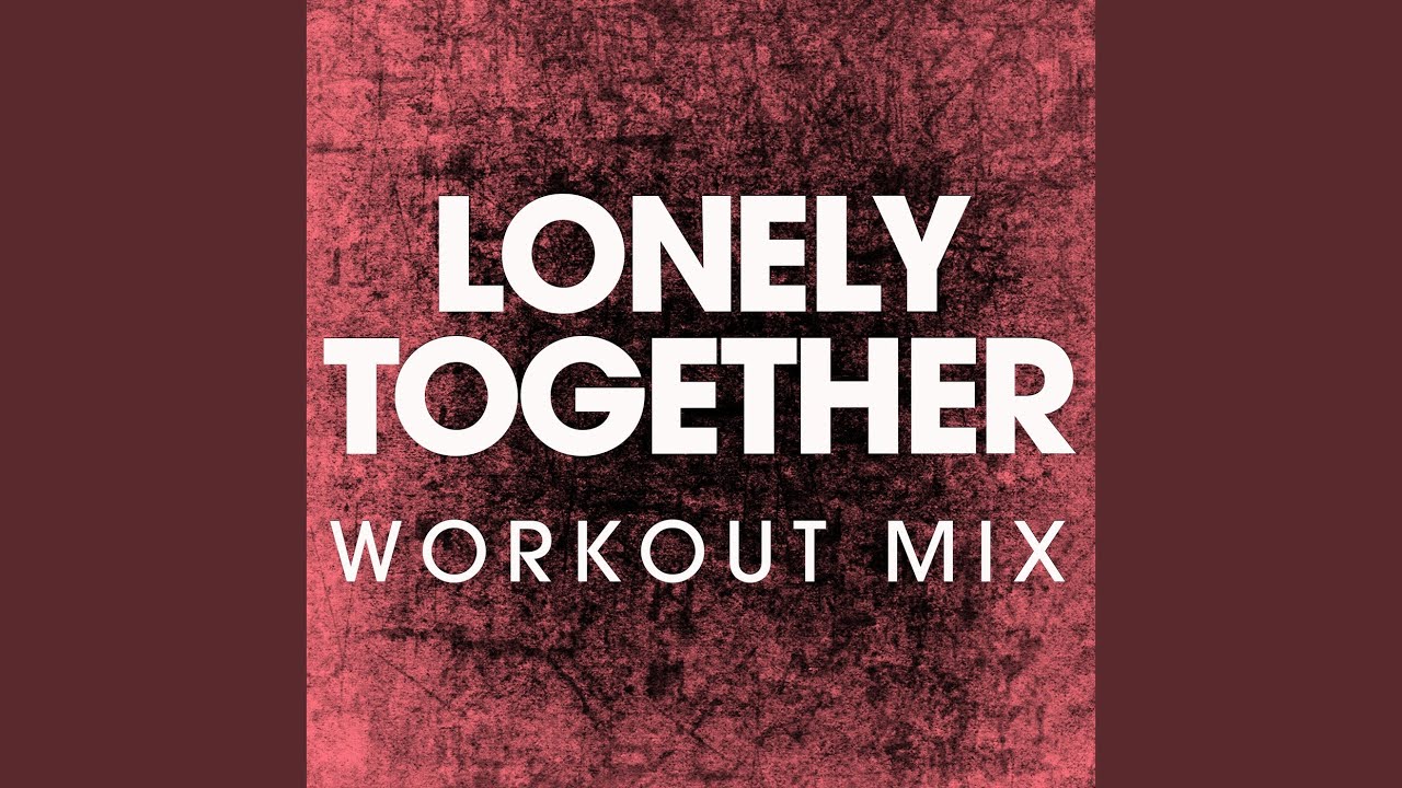 Lonely Together (Extended Workout Mix)