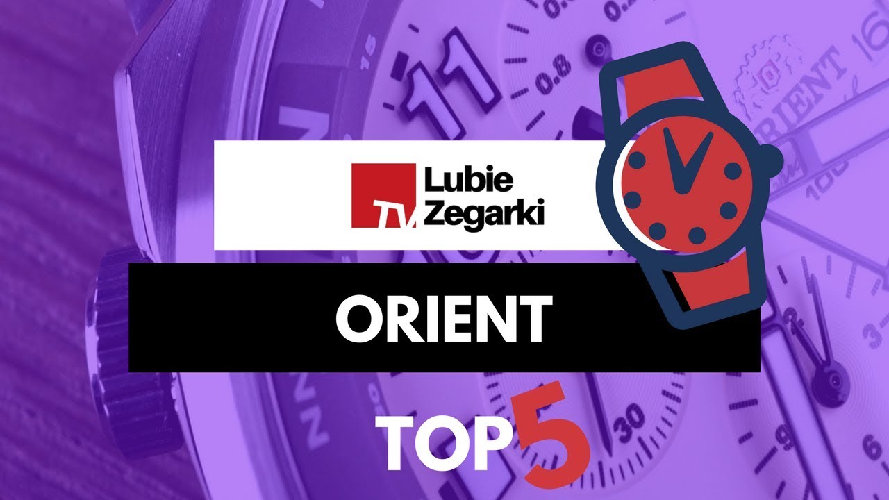 5 oryginalnych propozycji zegarkowych marki Orient | LUBIĘ ZEGARKI TV